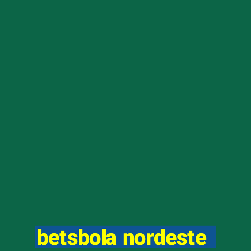 betsbola nordeste